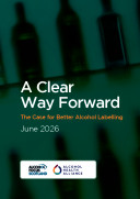 A Clear Way Forward: The Case for Better Alcohol Labelling