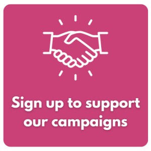 Sign up to support our campaigns