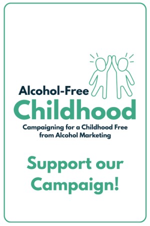 Alcohol Free Childhood - Support our Campaign!